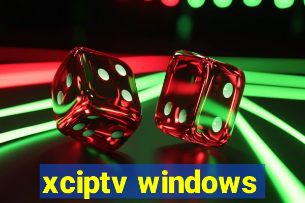 xciptv windows